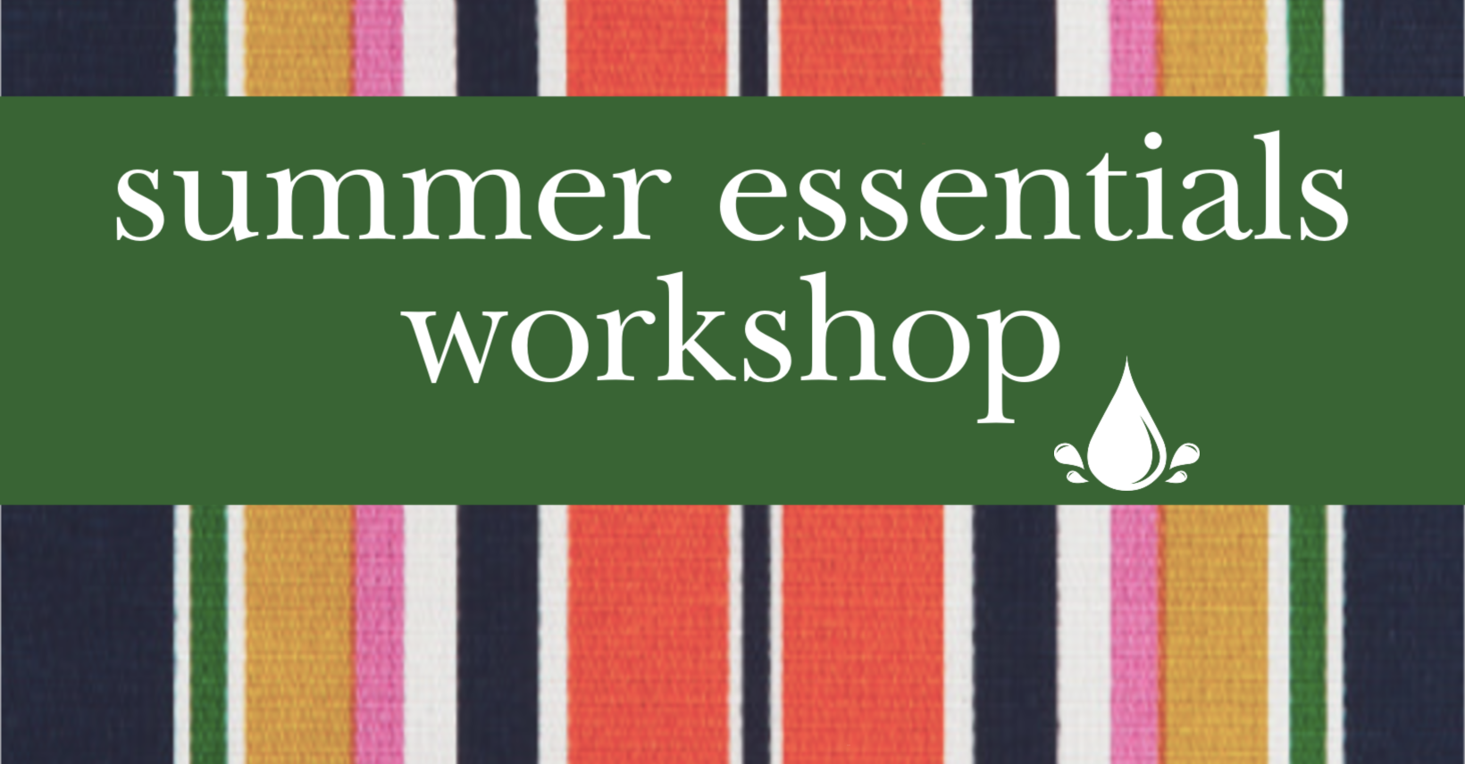 Summer Essentials Workshop