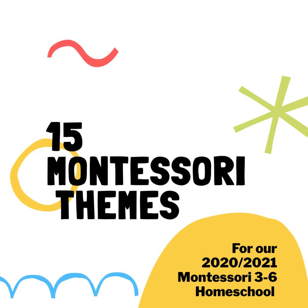 2020/2021 Themes for our 3-6 Montessori Homeschool – The Essentially ...