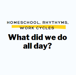 What did we do all day: Homeschool, work cycles, and a look at what we actually did today